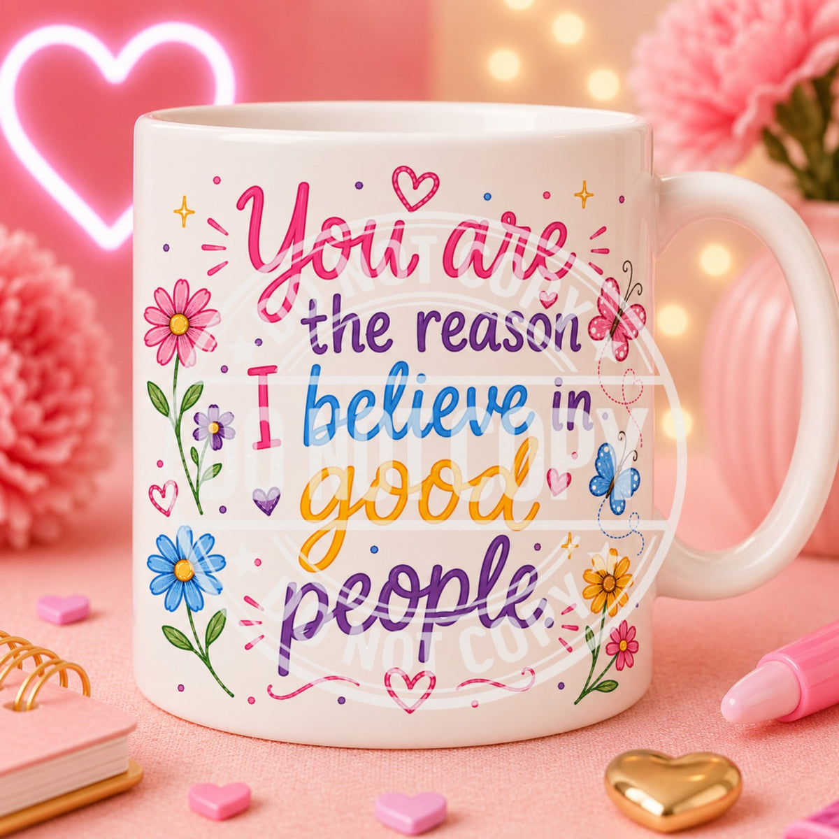 You are the reason I believe in good people mug