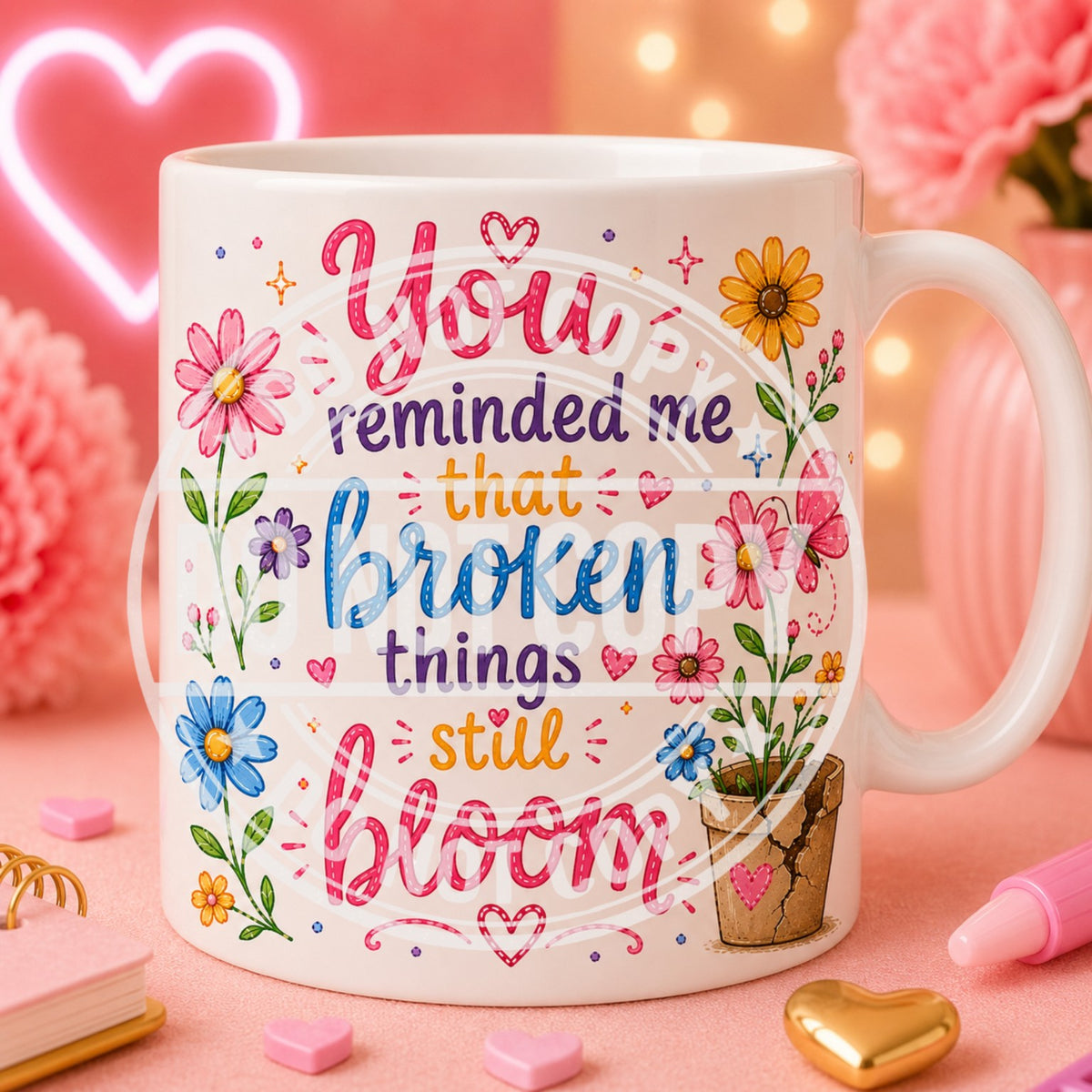 You reminded me that broken things still bloom mug