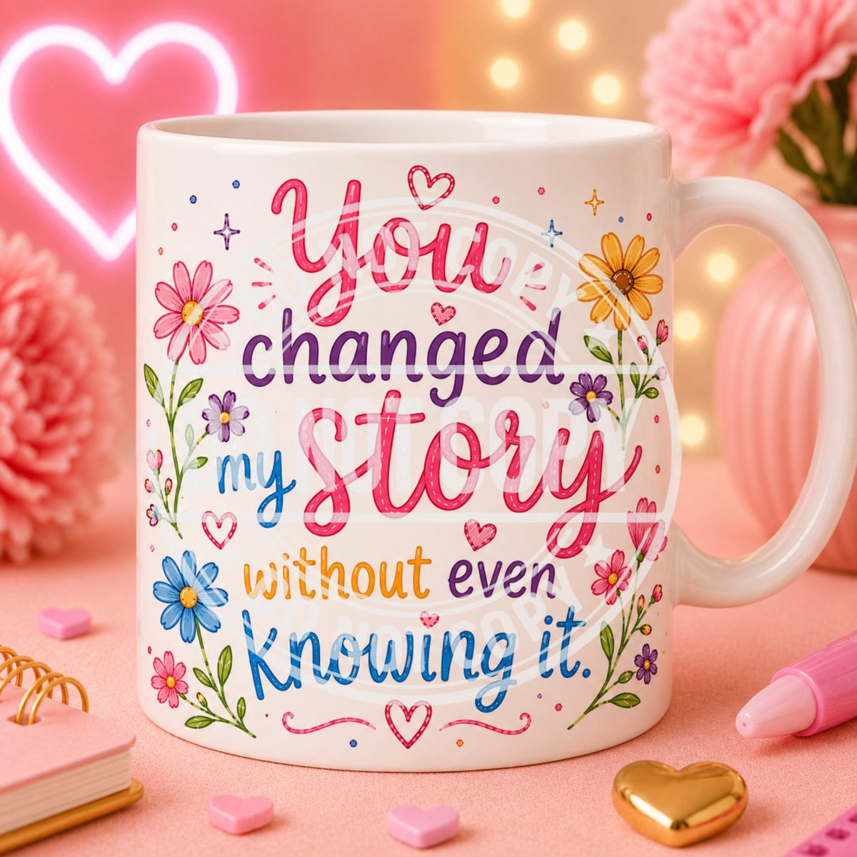 You changed my story without even knowing it mug