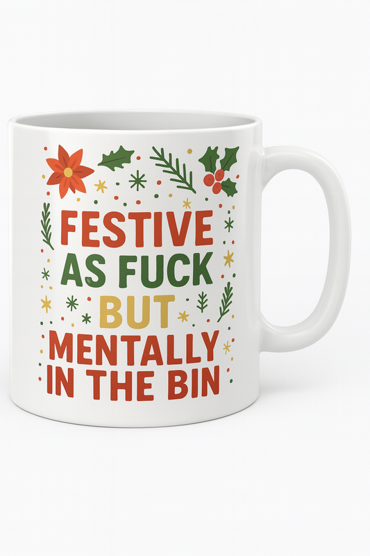 Festive as fuck but mentally in the bin mug